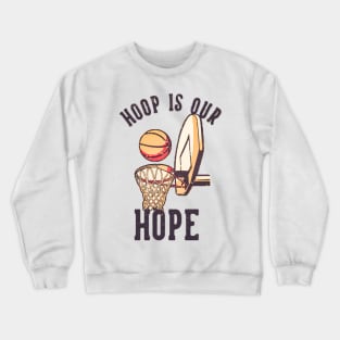 Hoop is our hope Crewneck Sweatshirt